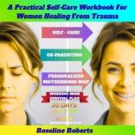 A Practical SelfCare Workbook for Wo..., Roseline Roberts
