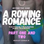 Beyond The Game A Rowing Romance, Bradley Conrad Jr.