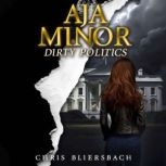 Aja Minor Dirty Politics, Chris Bliersbach