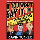 If You Wont Say It, I Will, Gavin Tucker