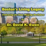 Bostons Living Legacy, Dr. David K. Ewen