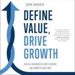 Define Value, Drive Growth, John Ravaris