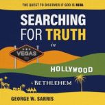 Searching for Truth in Vegas, Hollywo..., George W. Sarris