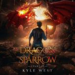 The Dragon and the Sparrow A Villain..., Kyle West