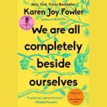 We Are All Completely Beside Ourselves, Karen Joy Fowler