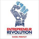Entrepreneur Revolution How to Develop your Entrepreneurial Mindset and Start a Business that Works, Daniel Priestley