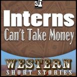 Interns Cant Take Money, Max Brand