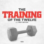 The Training of the Twelve, Skip Heitzig