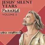 Jesus Silent Years, Parable, Vance Shepperson