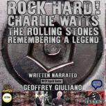 Rock Hard! Charlie Watts The Rolling ..., Geoffrey Giuliano