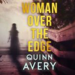Woman Over the Edge A romantic suspense thriller, Quinn Avery