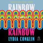 Rainbow Rainbow, Lydia Conklin