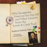 Why Sacagawea Deserves a Day Off and ..., Stephenie Ambrose Tubbs