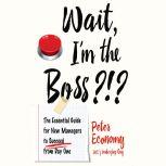 Wait, Im the Boss?!?, Peter Economy