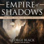 Empire of Shadows, George Black