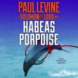 Habeas Porpoise A Solomon vs. Lord Novel, Paul Levine