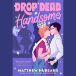 Drop Dead Handsome, Matthew Hubbard