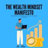 The Wealth Mindset Manifesto Transfo..., Emanuel Vera