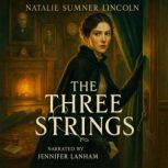 The Three Strings, Natalie Sumner Lincoln