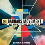 The Bauhaus Movement, Nova Ashford