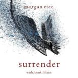 Surrender Wish, Book Fifteen, Morgan Rice