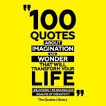 100 Quotes About Imagination And Wond..., The Quotes Library