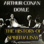 The History of Spiritualism, Arthur Conan Doyle