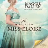 The Misplaced Miss Eloise, Maggie Dallen