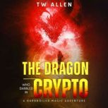 The Dragon Who Dabbled in Crypto, TW Allen