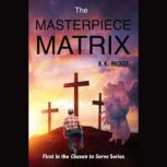 The Masterpiece Matrix, K K McKee
