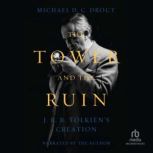 The Tower and the Ruin, Michael D. C. Drout