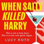 When Sally Killed Harry, Lucy Roth