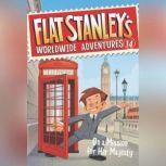 Flat Stanley's Worldwide Adventures #14: On a Mission for Her Majesty, Jeff Brown