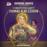 The Unexpected Light of Thomas Alva E..., Raymond Arroyo