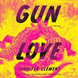 Gun Love, Jennifer Clement