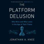 The Platform Delusion, Jonathan A. Knee