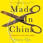 Made in China A Memoir of Love and Labor, Anna Qu