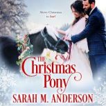 The Christmas Pony, Sarah M. Anderson