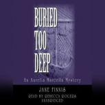Buried Too Deep An Aurelia Marcella Mystery, Jane Finnis