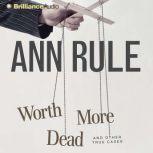 Worth More Dead, Ann Rule