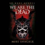 We Are The Dead, Mike Shackle