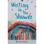 Writing in the Shower, Bonnie Weiss