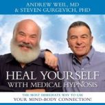 Heal Yourself with Medical Hypnosis, Andrew Weil, MD
