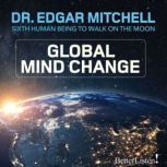 Global Mind Change, Dr. Edgar Mitchell
