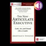 The Articulate Executive Learn to Lo..., Granville N. Toogood