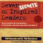 Seven Secrets of Inspired Leaders, Phil Dourado