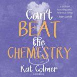 Cant Beat The Chemistry, Kat Colmer
