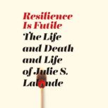 Resilience Is Futile, Julie S. Lalonde