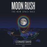 Moon Rush The New Space Race, Leonard David