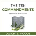The Ten Commandments Reasonable Rule..., Dwight L. Moody